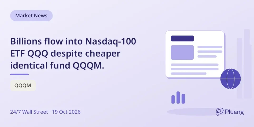 Billions flow into Nasdaq-100 ETF QQQ despite cheaper identical fund QQQM.