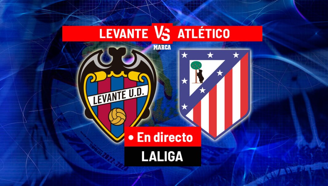 Levante - Atlético, en directo | Última hora de LALIGA EA Sports hoy, en vivo